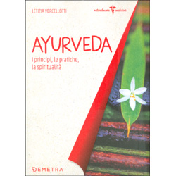 Ayurveda - I Principi le Pratiche la Spiritualità