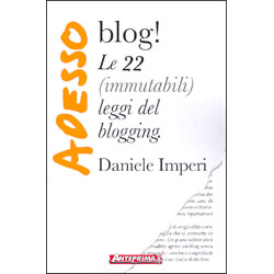 Adesso Blog!Le 22 (immutabili) leggi del blogging