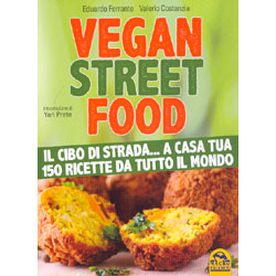 Vegan Street FoodIl cibo di strada... A casa tua 150 ricette da tutto il mondo