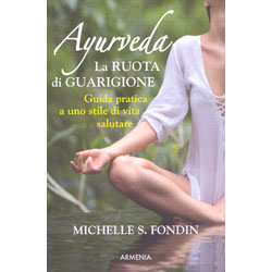 Ayurveda - La Ruota di GuarigioneGuida pratica a uno stile di vita salutare