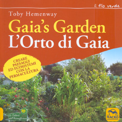 L'Orto di Gaia  - Gaia's GardenCreare paesaggi ed ecosistemi domestici con la permacultura