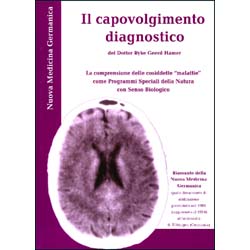 Il Capovolgimento Diagnostico - (Nuova Edizione)La Comprensione delle cosidette malattie come programmi speciali della natura con senso biologico