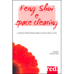 Feng Shui e Space ClearingL'arte di fare spazio nella casa e nella vita