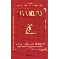 La Via del TaoI principi fondamentali del taoismo negli scritti dei grandi maestri
