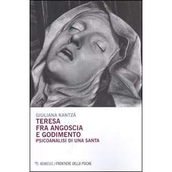Teresa fra Angoscia e GodimentoPsicoanalisi di una santa
