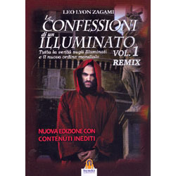 Le Confessioni di un Illuminato Remix Vol. 1Tutta la verità sugli Illuminati e il nuovo ordine mondiale