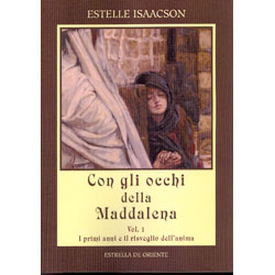 Con gli Occhi della Maddalena - Vol. 1I primi anni e il risveglio dell'anima