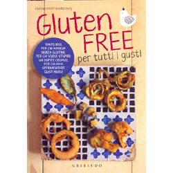 Gluten Free per tutti i GustiTante idee per chi mangia senza glutine