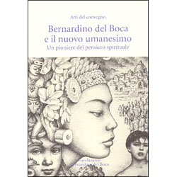 Bernardino del Boca e il Nuovo UmanesimoUn pioniere del pensiero spirituale