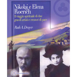 Nikolaj e Elena RoerichIl viaggio spirituale di due grandi artisti e creatori di pace