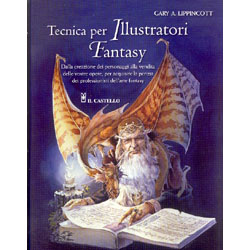 Tecnica per Illustratori FantasyDalla creazione dei personaggi alla vendita delle vostre opere, per acquisire la perizia dei professionisti dell'arte fantasy
