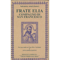Frate Elia Compagno di San FrancescoCon uno studio su frate Elia e l'alchimia, di Anna Maria Partini