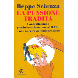 La Pensione TraditaConti alla mano perché conviene tenersi il TFR e non aderire ai fondi pensione