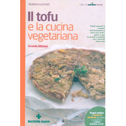 Il Tofu e la Cucina VegetarianaPiatti saporiti e salutari per tutti i giorni e per le grandi occasioni