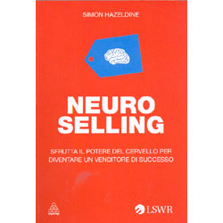 Neuro SellingSfrutta il potere del cervello per diventare un venditore di successo