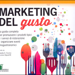 Marketing del GustoLa guida completa per promuovere i prodotti tipici e i servizi di ristorazione e organizzare eventi enogastronomici