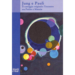 Jung e PauliIl carteggio originale: l'incontro tra Psiche e Materia