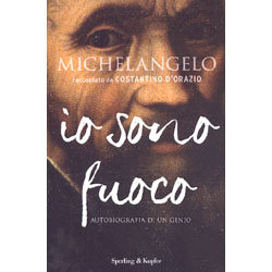 Michelangelo Io Sono FuocoAutobiografia di un genio