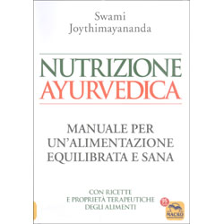 Nutrizione AyurvedicaManuale per una nutrizione equlibrata e sana