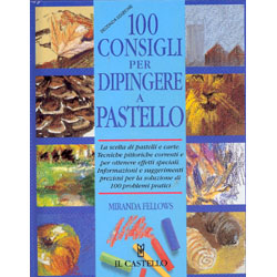 100 Consigli per Dipingere a PastelloLa scelta di pastelli e carte