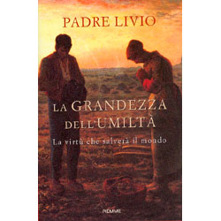 La Grandezza dell'UmiltàLa virtù che salverà il mondo