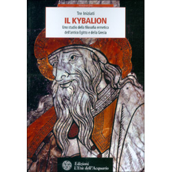 Il Kybalion I Tre Iniziati Uno studio sulla filosofia emetica dell'antico Egitto e della Grecia