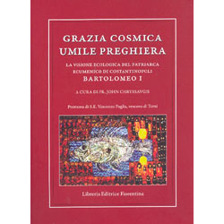 Grazia Cosmica Umile PreghieraLa visione ecologica del patriarca ecumenico di Costantinopoli Bartolomeo I