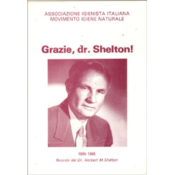 Grazie Dr. Shelton 1895-1985. Ricordo del Dr. Herbert M.Shelton