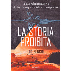 La Storia ProibitaLe scoinvolgenti scoperte che l'archeologia ufficiale non può ignorare