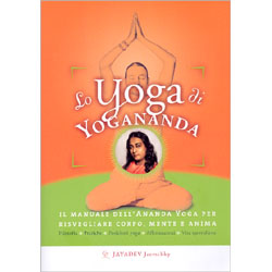 Lo Yoga di YoganandaIl manuale dell’Ananda Yoga per risvegliare corpo, mente e anima