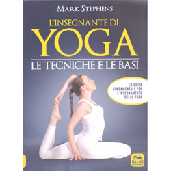 L'Insegnante di YogaLe tecniche e le basi - La guida fondamentale per l'insegnamento dello Yoga