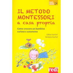 Il Metodo Montessori a Casa PropriaCome crescere un bambino sveglio e autonomo