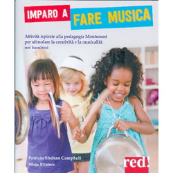 Imparo a Fare MusicaAttività ispirate alla pedagogia Montessori per stimolare la creatività e la musicalità nei bambini