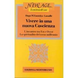 Vivere in una Nuova CoscienzaUn incontro tra Est e Ovest. La spiritualità del Terzo Millennio