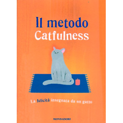 Il Metodo CatfulnessLa felicità insegnata da un gatto