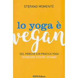 Lo Yoga è VeganDel perché chi pratica yoga dovrebbe essere vegano