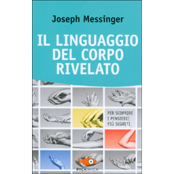 Il Linguaggio del Corpo RivelatoPer scoprire i pensieri più segreti 