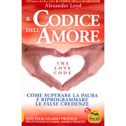 Il Codice dell'Amore - The Love CodeCome superare la paura e riprogrammare le false credenze