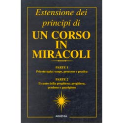 Estensione dei Princìpi di Un Corso in MiracoliParte I e II: Psicoterapia e Il Canto della Preghiera