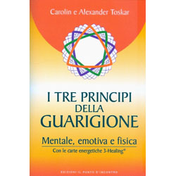 I Tre Principi della GuarigioneMentale, emotiva e fisica - Con le carte energetiche 3-Healing