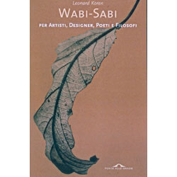 Wabi - Sabi per Artisti Designer Poeti e Filosofi