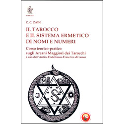 Il Tarocco e il Sistema Ermetico di Nomi e NumeriCorso teorico-pratico sugli arcani maggiori dei tarocchi a uso dell'antica fratellanza ermetica di Luxor
