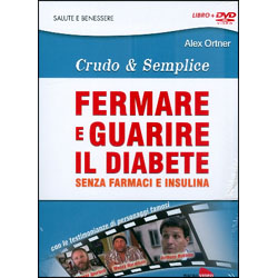 Fermare e Guarire il Diabete Senza Farmaci e Insulina Crudo e semplice - Dvd e libretto allegarto