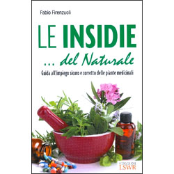 Le Insidie... del NaturaleGuida all'impiego sicuro e corretto delle piante medicinali