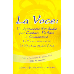 La Voce  - Un Approccio Spirituale per Cantare Parlare e ComunicareLa tecnica della voce. La Kabalà della voce. Con la prefazione del gran tenore Fabio Armiliato