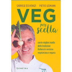 Veg per SceltaCon le migliori ricette della tradizione italiana in versione vegetariana e vegana