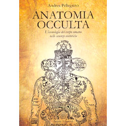 Anatomia OccultaL'iconologia del corpo umano nelle scienze esoteriche
