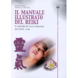 Il Manuale Illustrato del ReikiIl metodo di cura originale del Dott. Usui