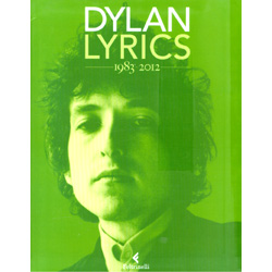 Dylan Lyrics 1983-2012A cura Alessandro Carrera