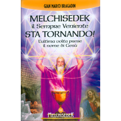 Melchisedek - Il Sempre Veniente Sta TornandoL'ultima volta prese il nome di Gesù